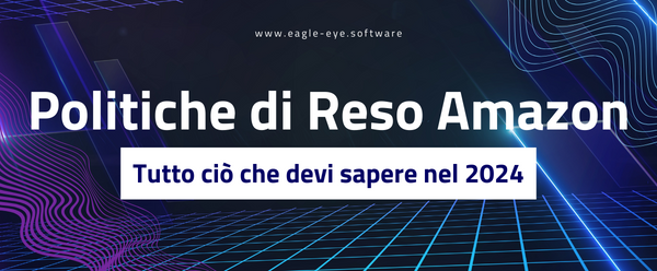 Tutto ciò che devi sapere sulle modifiche alle Politiche di Reso Amazon nel 2024